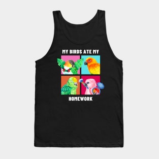 My Birds Ate My Homework - Funny Parrot Owner Watercolor White Text Tank Top